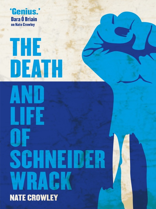 Title details for The Death and Life of Schneider Wrack by Nate Crowley - Available